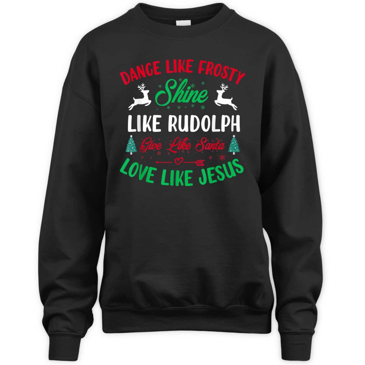 Shine Like Rudolph Love Like Jesus Christmas Give Live Santa T-Shirt Shine Like Rudolph Love Like Jesus Christmas Give Live Santa T-Shirt