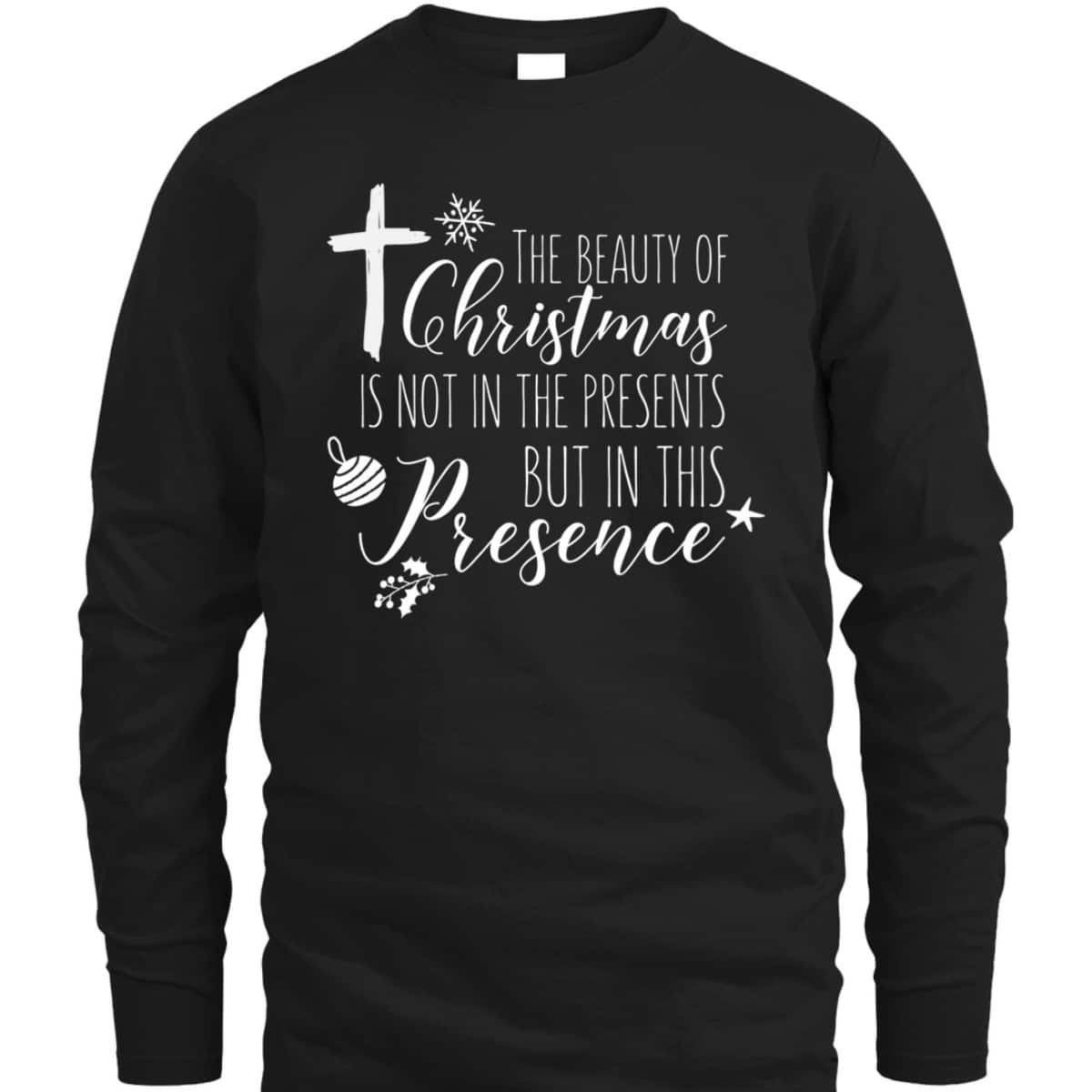 Christian Christmas Cross Religious The Beauty Of Christmas Is Not In The Presents T-Shirt Christian Christmas Cross Religious The Beauty Of Christmas Is Not In The Presents T-Shirt