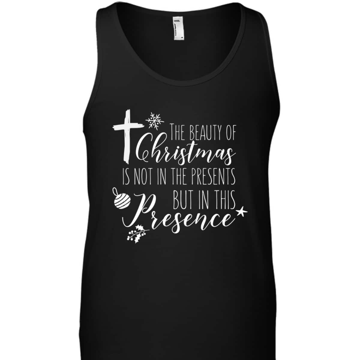 Christian Christmas Cross Religious The Beauty Of Christmas Is Not In The Presents T-Shirt Christian Christmas Cross Religious The Beauty Of Christmas Is Not In The Presents T-Shirt