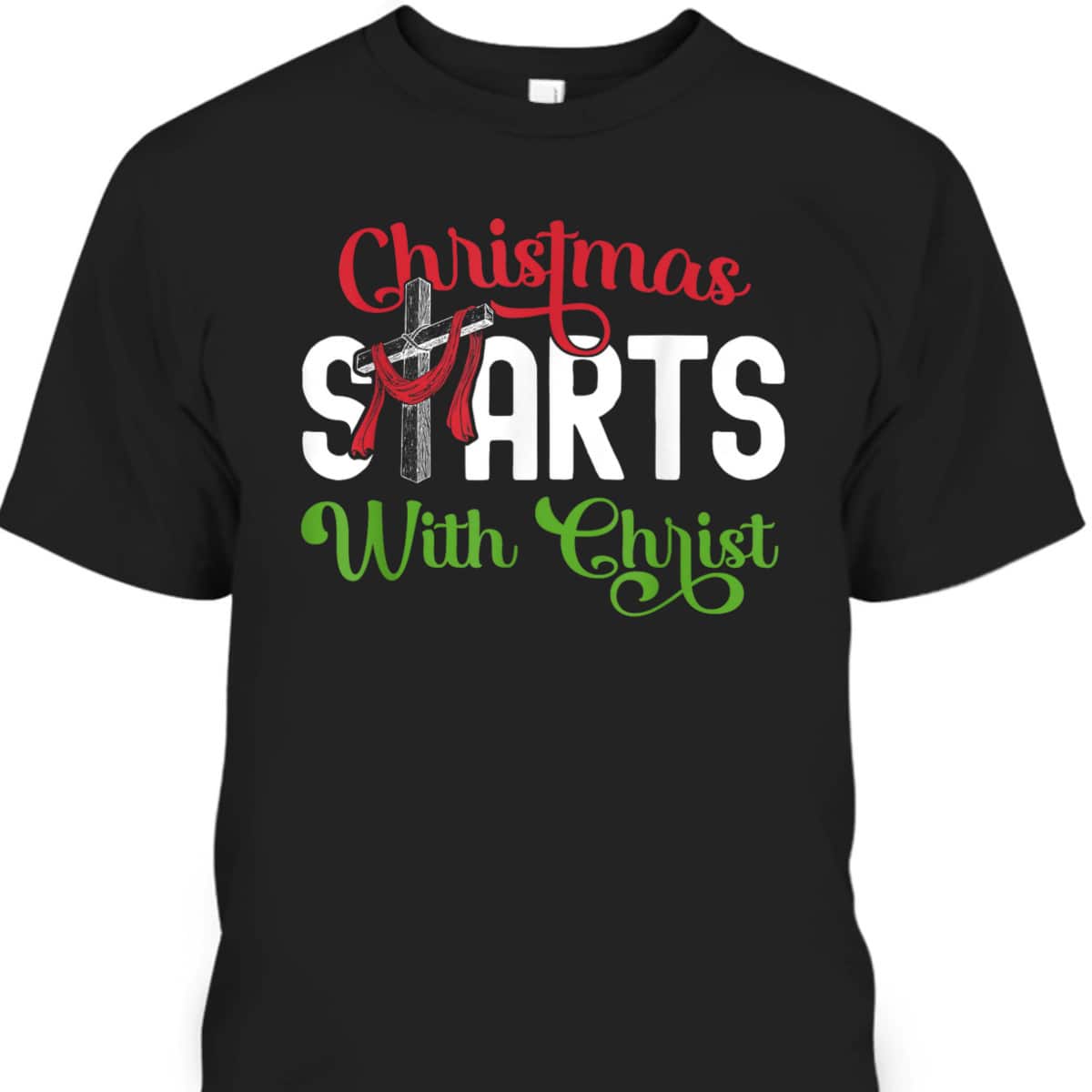 Christmas Starts With Christ Christian Cross Jesus T-Shirt