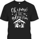 Come Let Us Adore Him Christmas Jesus Nativity T-Shirt Come Let Us Adore Him Christmas Jesus Nativity T-Shirt