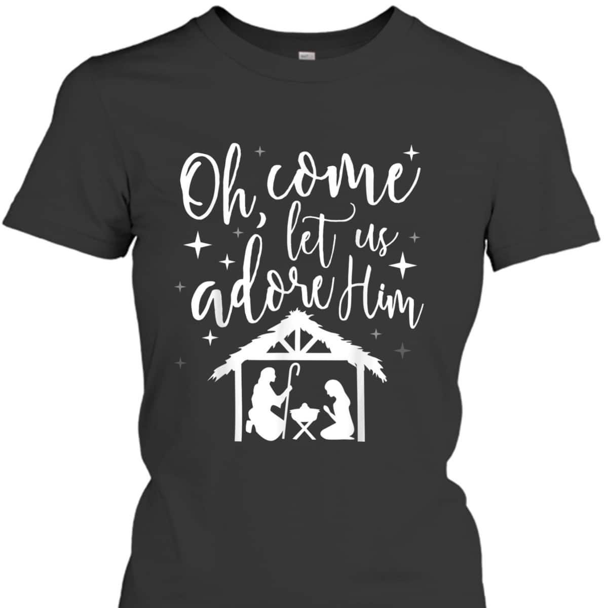 Come Let Us Adore Him Christmas Jesus Nativity T-Shirt