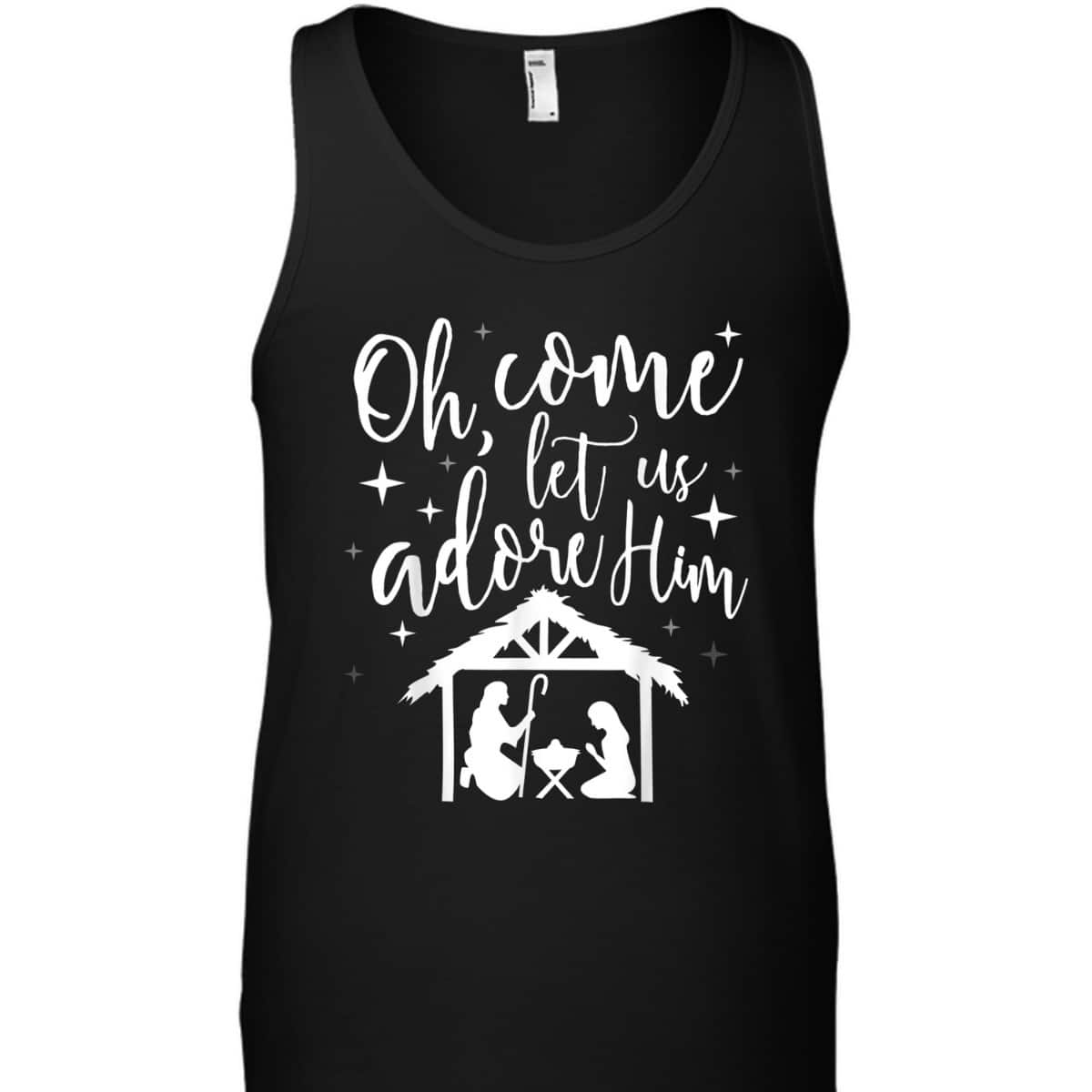 Come Let Us Adore Him Christmas Jesus Nativity T-Shirt Come Let Us Adore Him Christmas Jesus Nativity T-Shirt