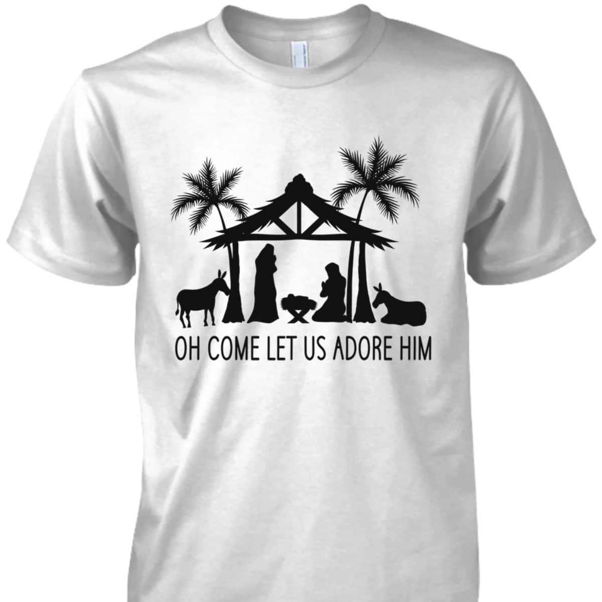 Cute Nativity Oh Come Let Us Adore Him Christmas T-Shirt