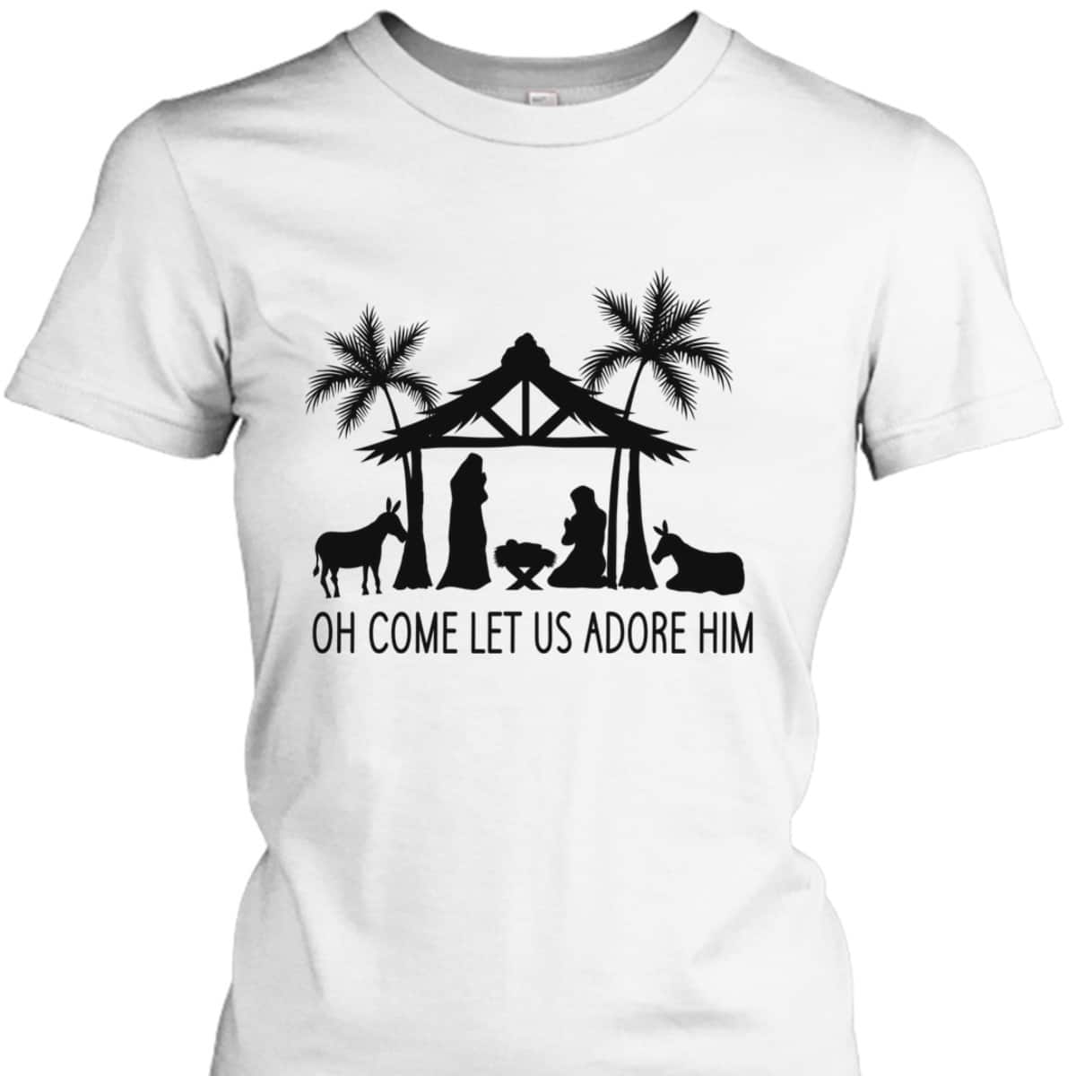 Cute Nativity Oh Come Let Us Adore Him Christmas T-Shirt