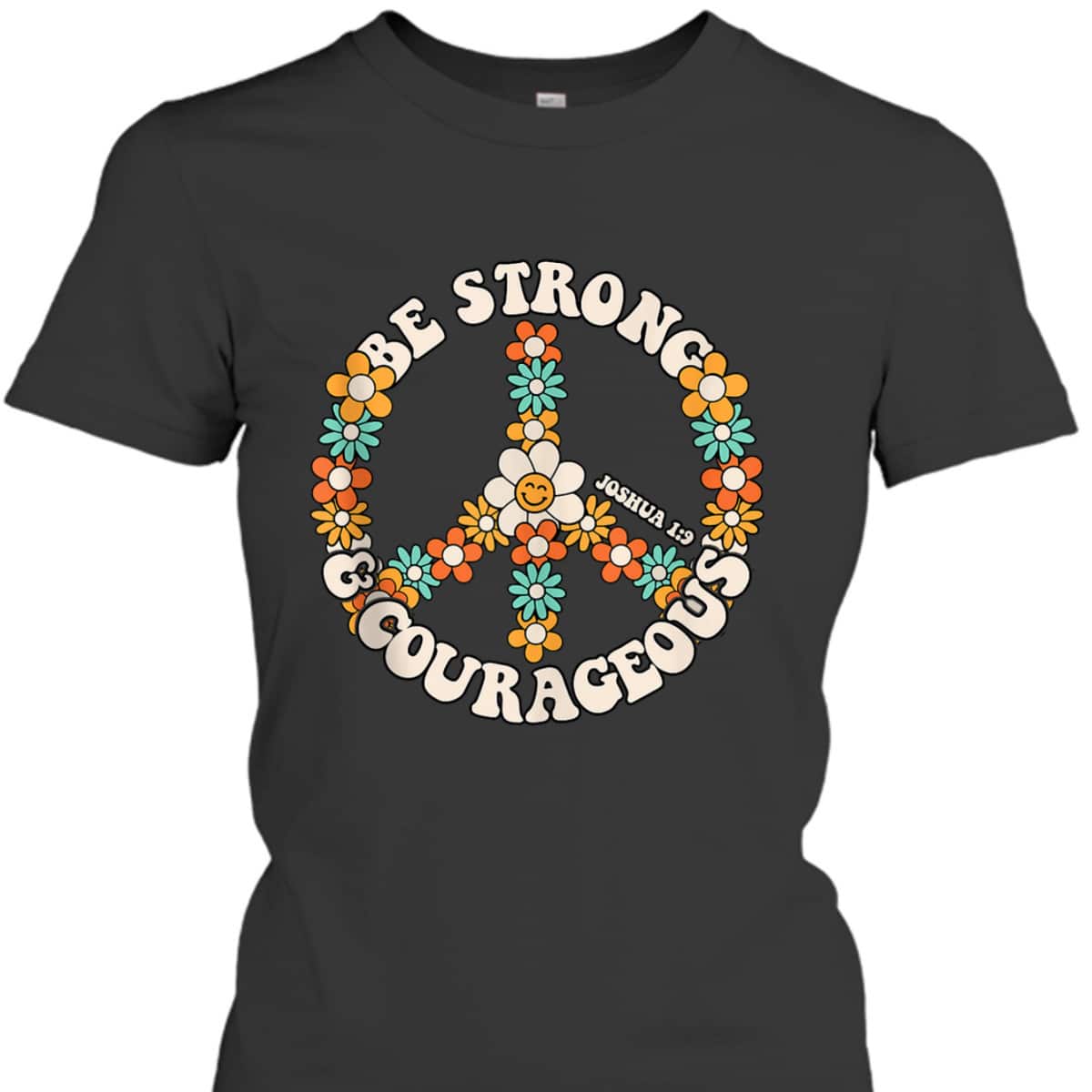 Be Strong And Courageous Christian Bible Verse Peace T-Shirt
