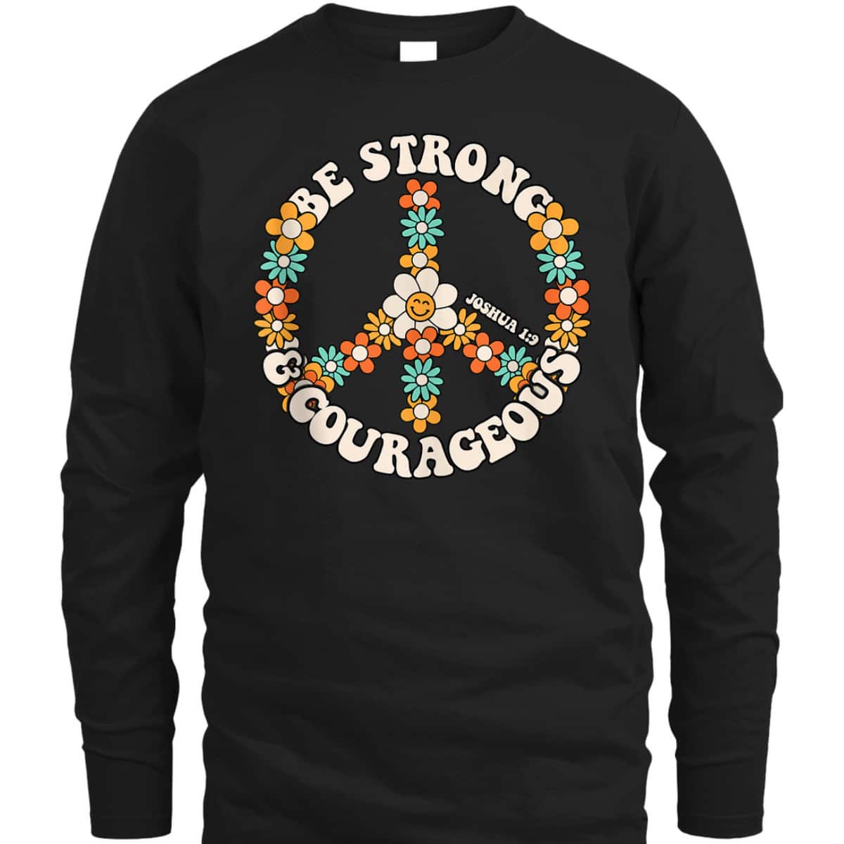 Be Strong And Courageous Christian Bible Verse Peace T-Shirt Be Strong And Courageous Christian Bible Verse Peace T-Shirt