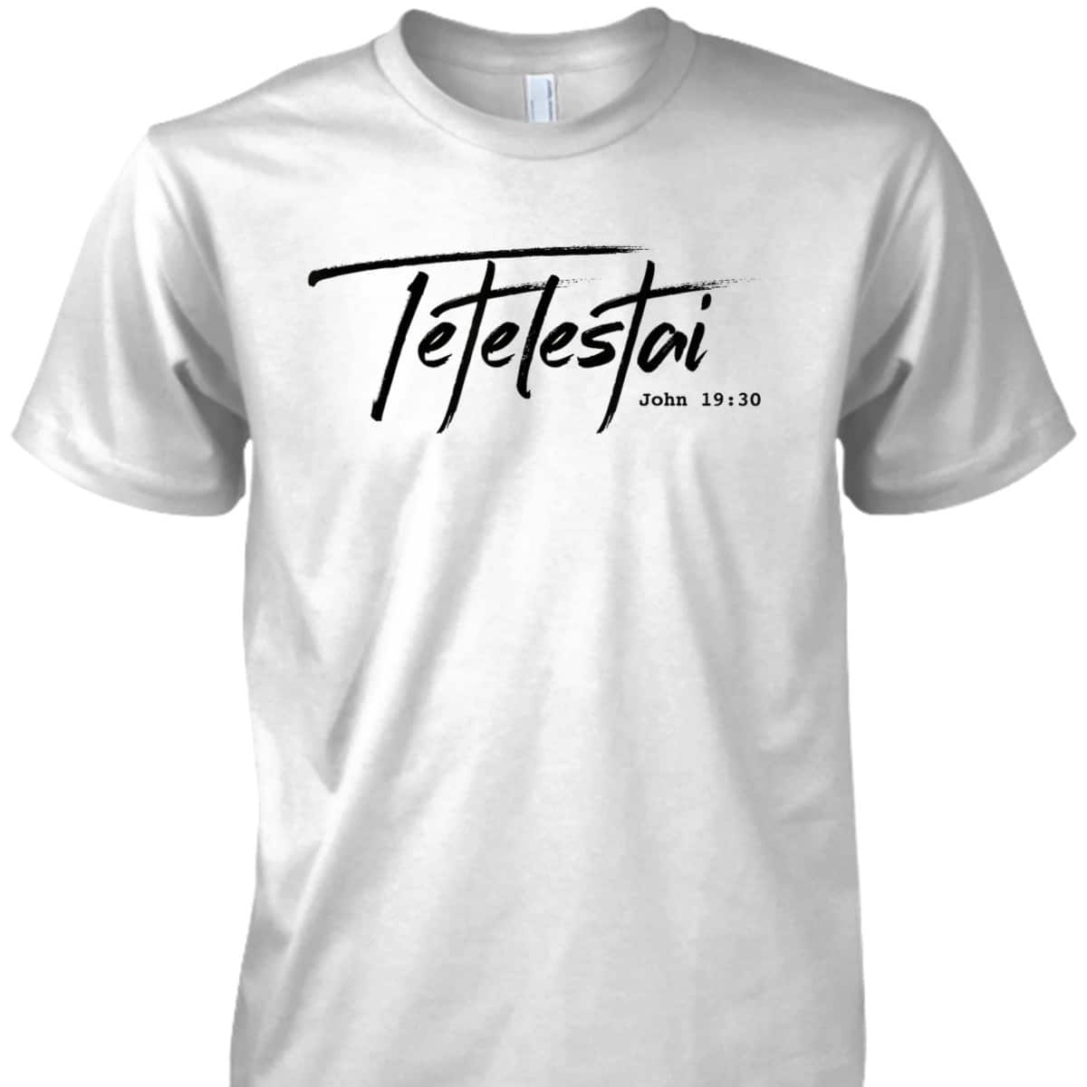 Christian Tetelestai-John 1930 It Is Finished T-Shirt