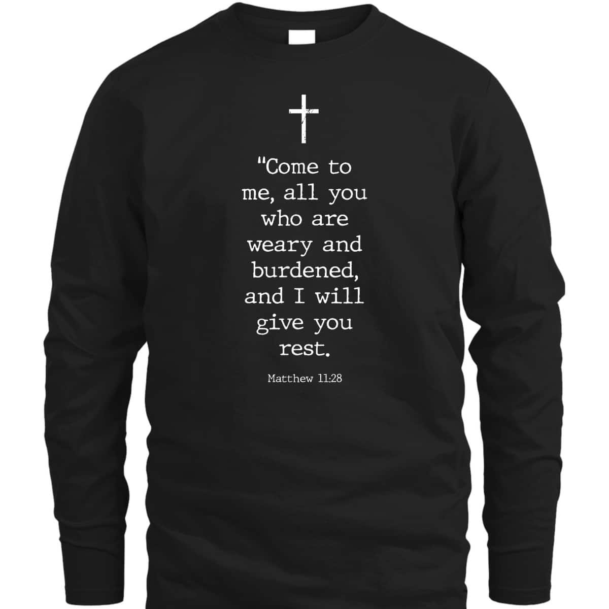 Christian Bible Verses Matthew 11:28 Cross Come To Me I Will Give You Rest T-Shirt Christian Bible Verses Matthew 11:28 Cross Come To Me I Will Give You Rest T-Shirt
