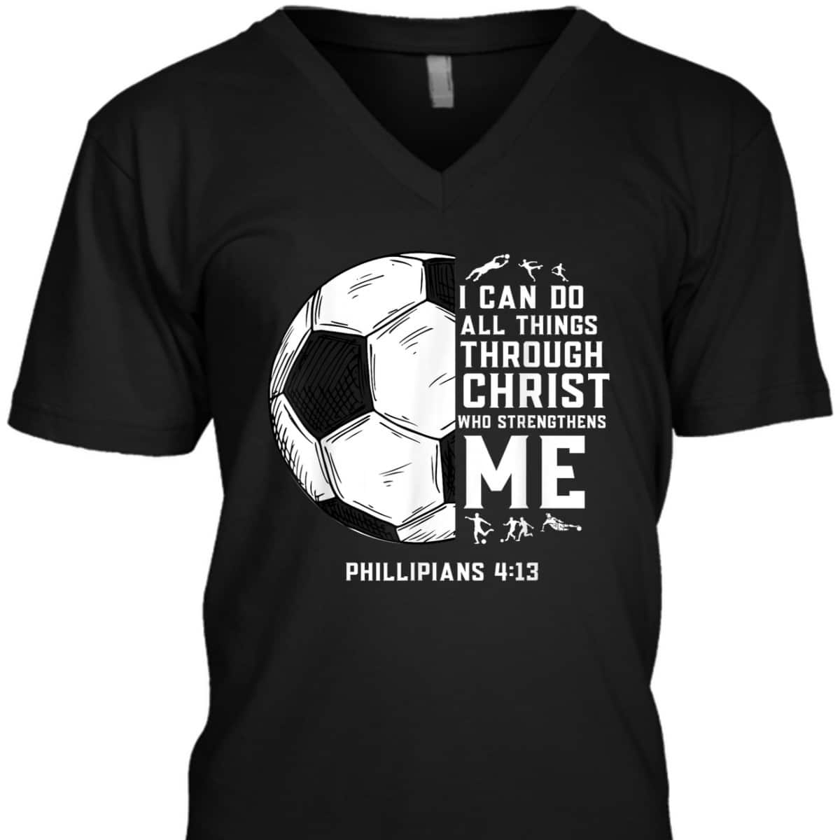 Christian Soccer Bible Verse Religious T-Shirt I Can Do All Things Through Christ Christian Soccer Bible Verse Religious T-Shirt I Can Do All Things Through Christ