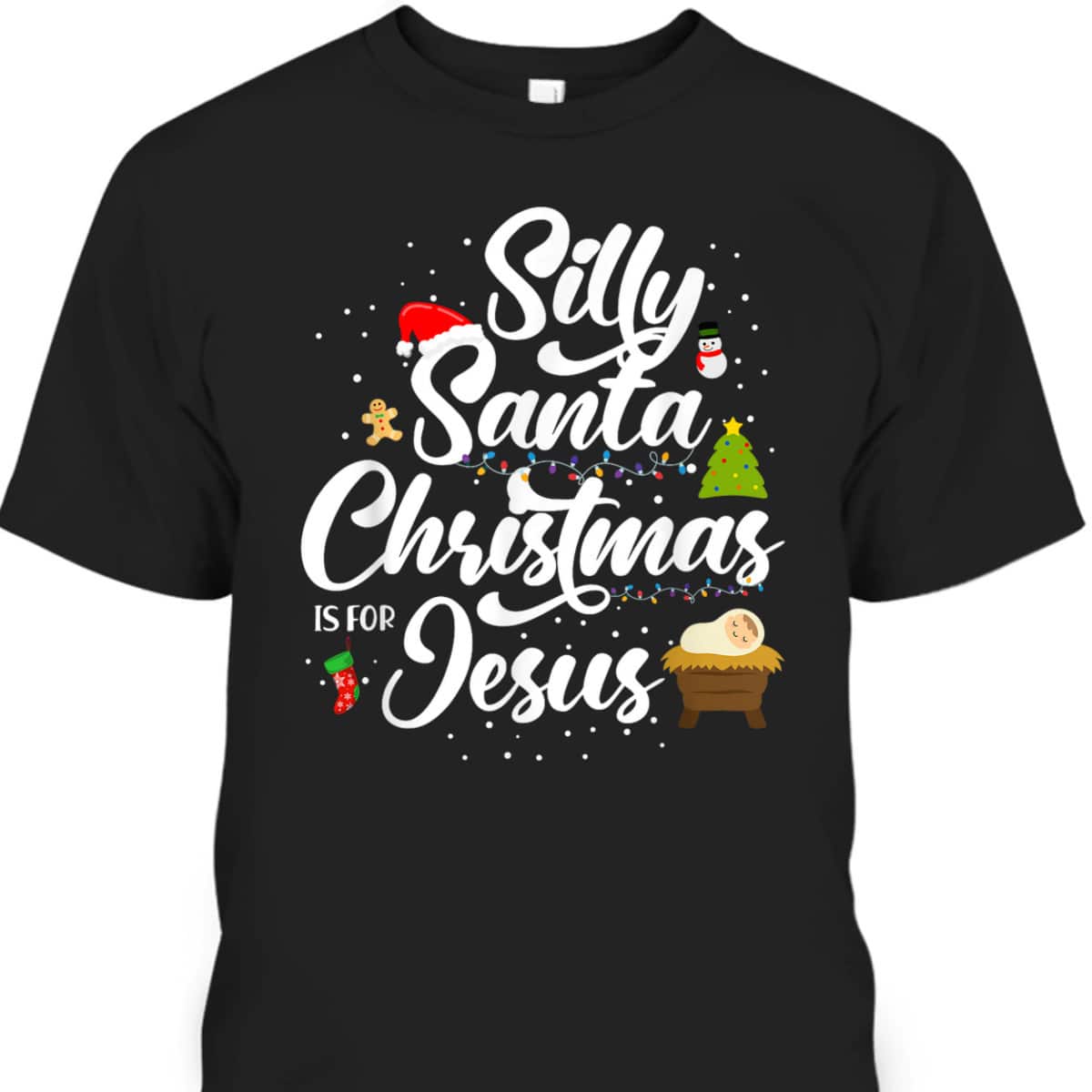 Silly Santa Christmas Is For Jesus Christian Christmas Holiday T-Shirt