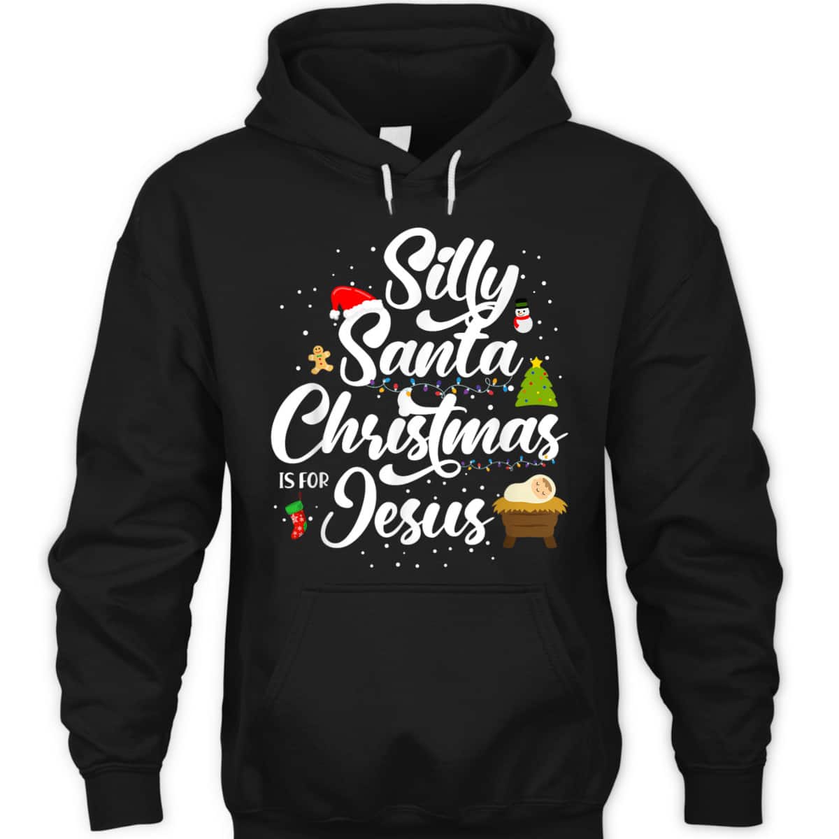 Silly Santa Christmas Is For Jesus Christian Christmas Holiday T-Shirt Silly Santa Christmas Is For Jesus Christian Christmas Holiday T-Shirt