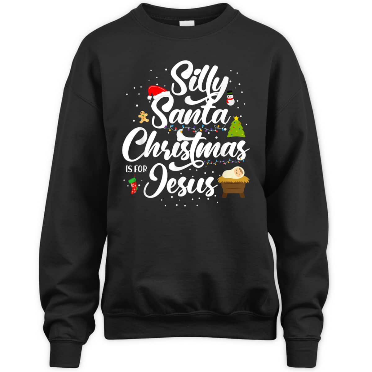 Silly Santa Christmas Is For Jesus Christian Christmas Holiday T-Shirt Silly Santa Christmas Is For Jesus Christian Christmas Holiday T-Shirt