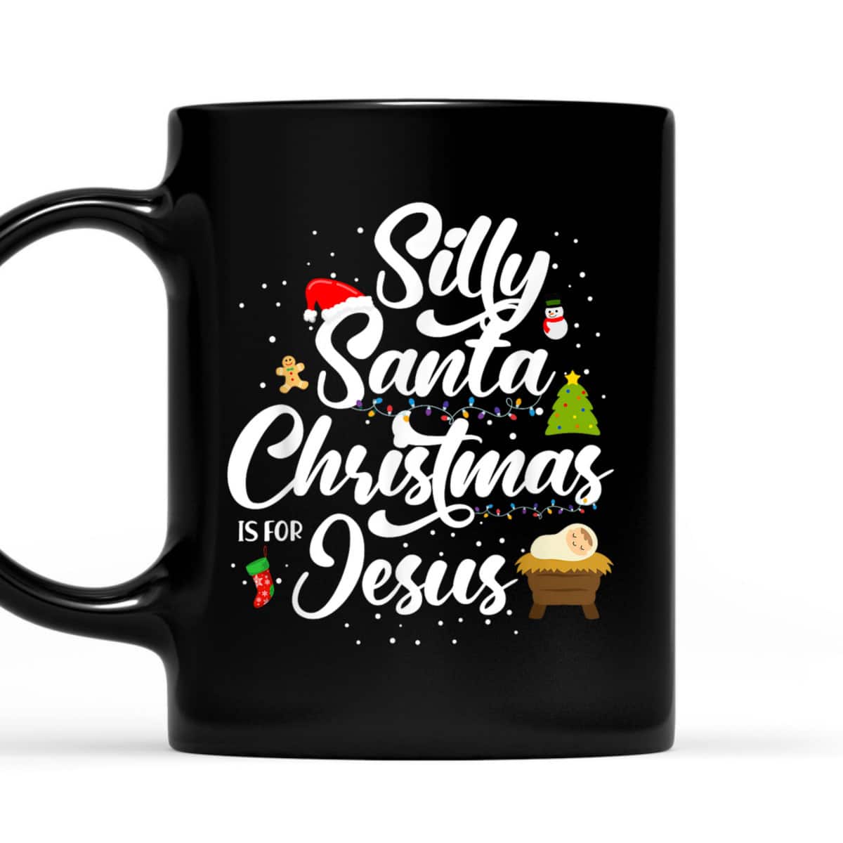 Silly Santa Christmas Is For Jesus Christian Christmas Holiday T-Shirt Silly Santa Christmas Is For Jesus Christian Christmas Holiday T-Shirt