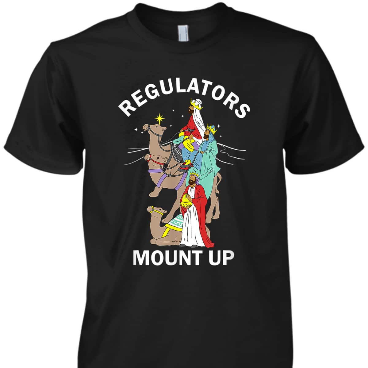 Christian Wise Men Regulators Mount Up Christmas T-Shirt Christian Wise Men Regulators Mount Up Christmas T-Shirt