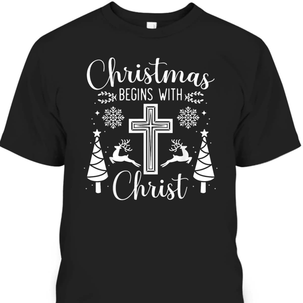 Christmas Begins With Christ Xmas Day Christian Religious Cross T-Shirt