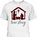 Nativity Scene Buffalo Plaid True Story Christian Christmas T-Shirt