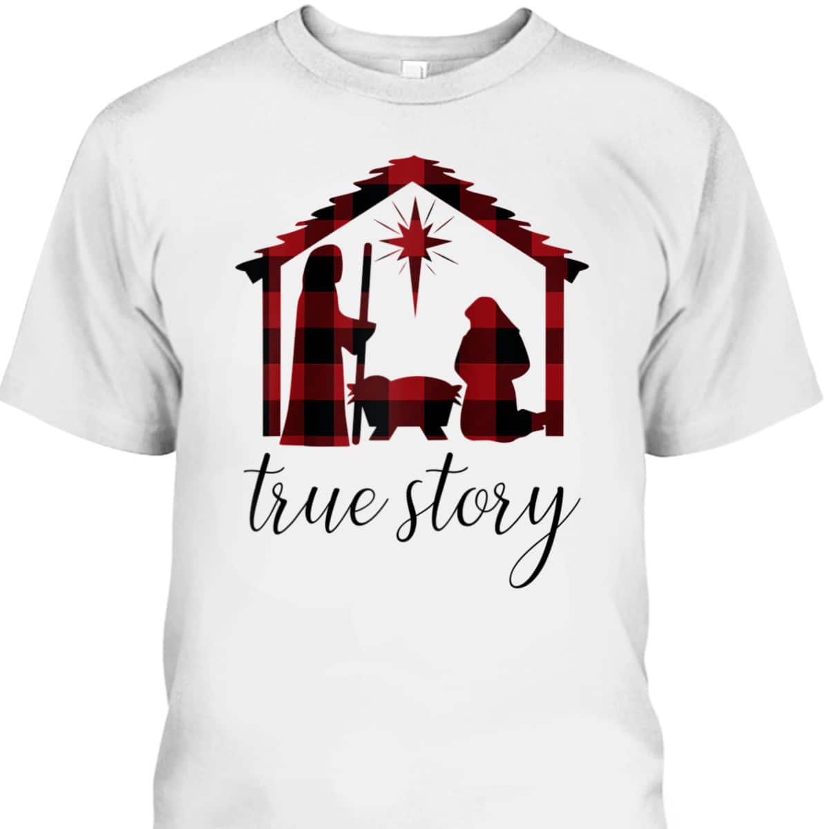 Nativity Scene Buffalo Plaid True Story Christian Christmas T-Shirt Nativity Scene Buffalo Plaid True Story Christian Christmas T-Shirt