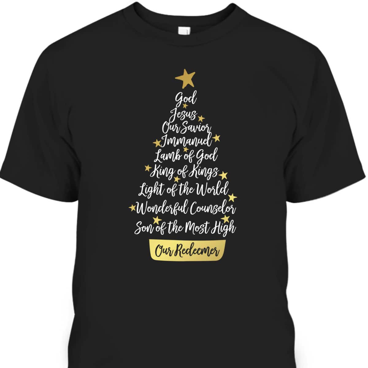 Names Of Jesus Christian Faith Christmas Tree God Jesus Our Savior T-Shirt
