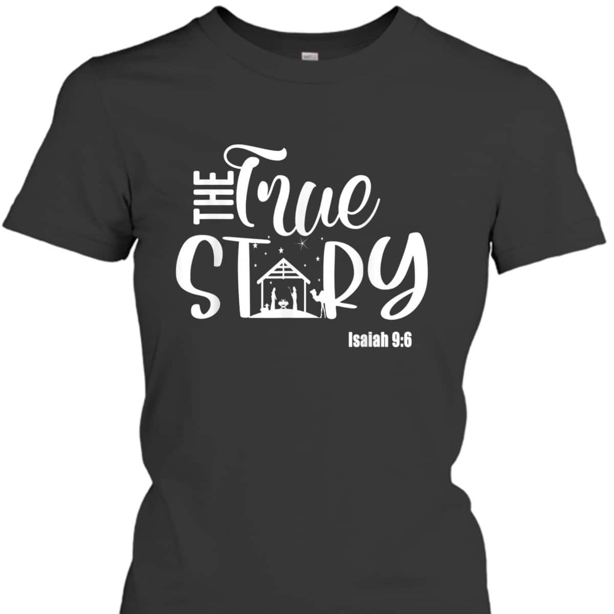 Christmas Nativity True Story Nativity Scene Christian T-Shirt Christmas Nativity True Story Nativity Scene Christian T-Shirt
