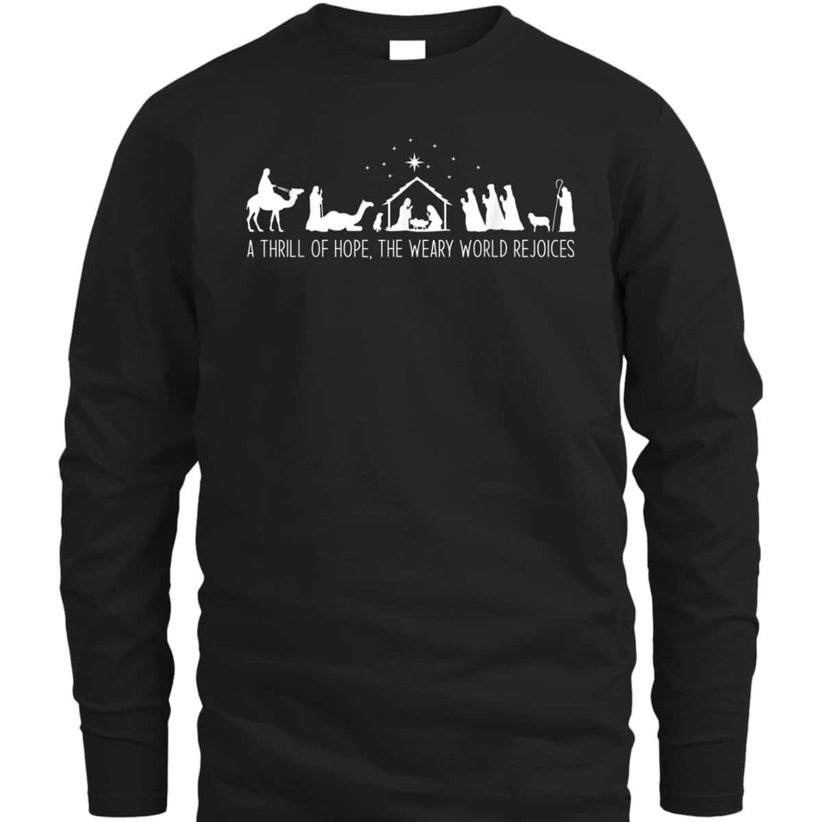 A Thrill Of Hope Nativity Christian Christmas The Weary World Rejoices T-Shirt A Thrill Of Hope Nativity Christian Christmas The Weary World Rejoices T-Shirt