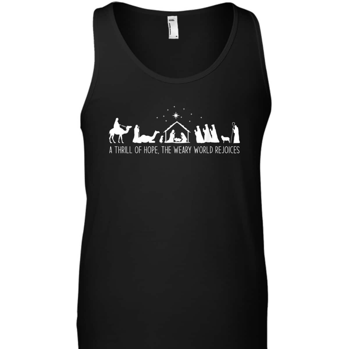 A Thrill Of Hope Nativity Christian Christmas The Weary World Rejoices T-Shirt