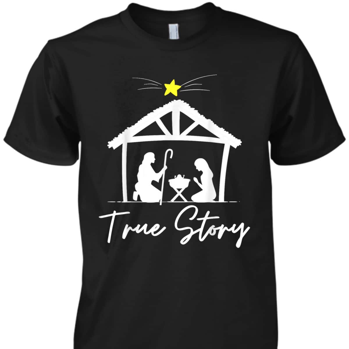 True Story Christmas Jesus Nativity Christian T-Shirt True Story Christmas Jesus Nativity Christian T-Shirt