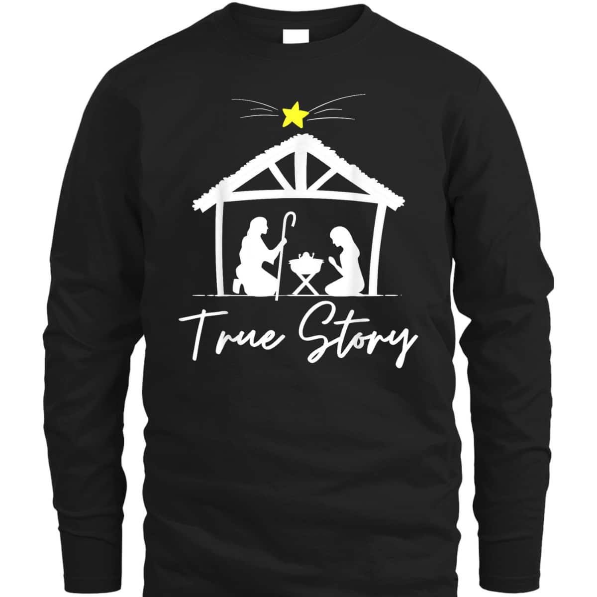True Story Christmas Jesus Nativity Christian T-Shirt True Story Christmas Jesus Nativity Christian T-Shirt