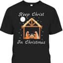 Keep Christ In Christmas Funny Jesus Christian Merry Xmas T-Shirt Keep Christ In Christmas Funny Jesus Christian Merry Xmas T-Shirt