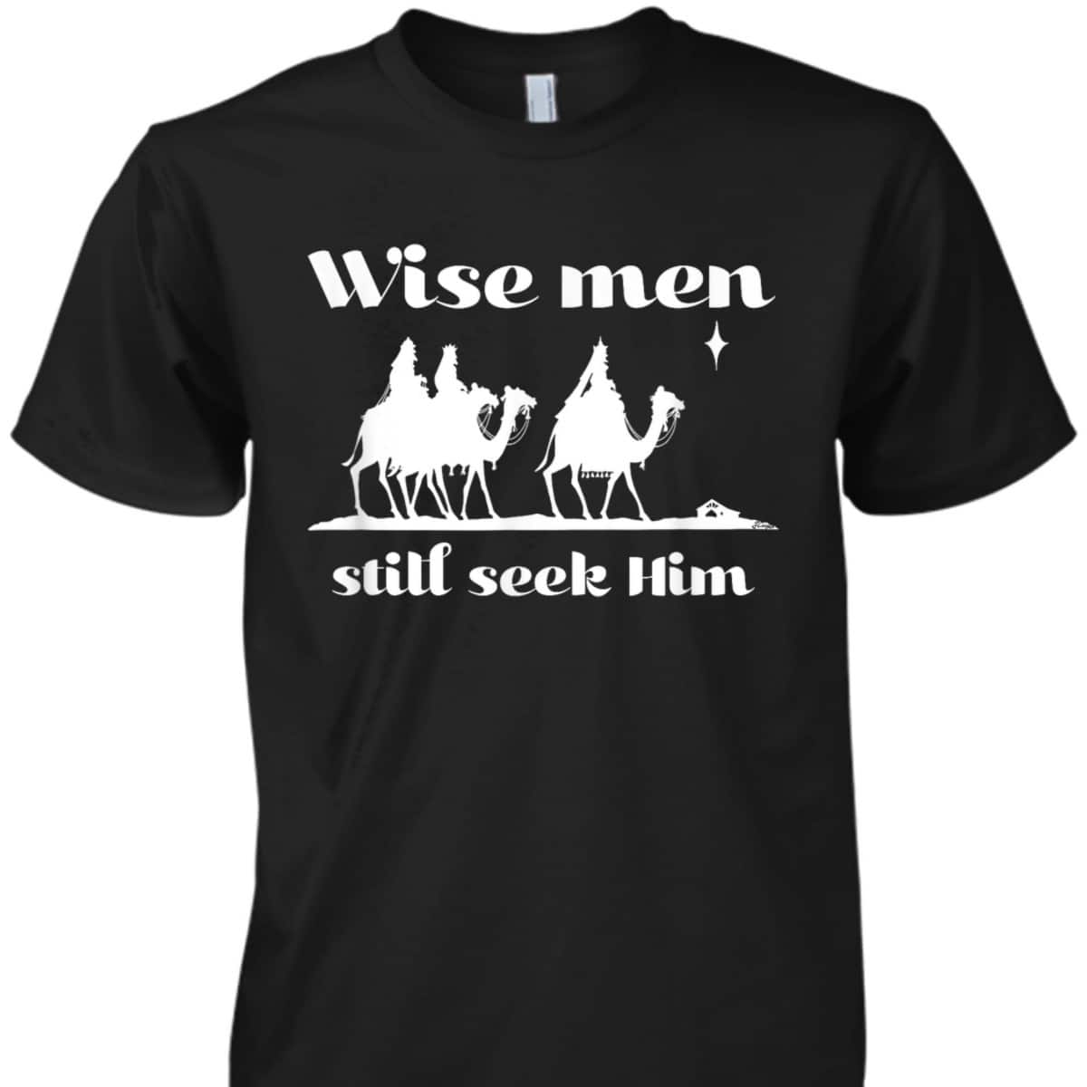 Christmas Wise Men Still Seek Him Star Of Bethlehem T-Shirt