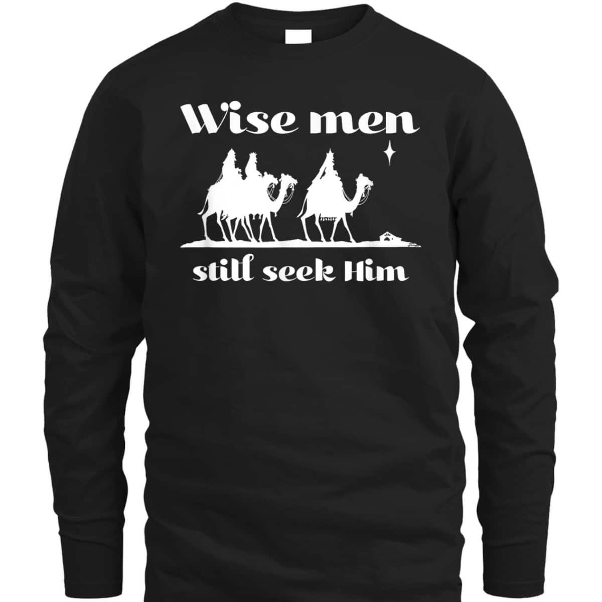 Christmas Wise Men Still Seek Him Star Of Bethlehem T-Shirt Christmas Wise Men Still Seek Him Star Of Bethlehem T-Shirt
