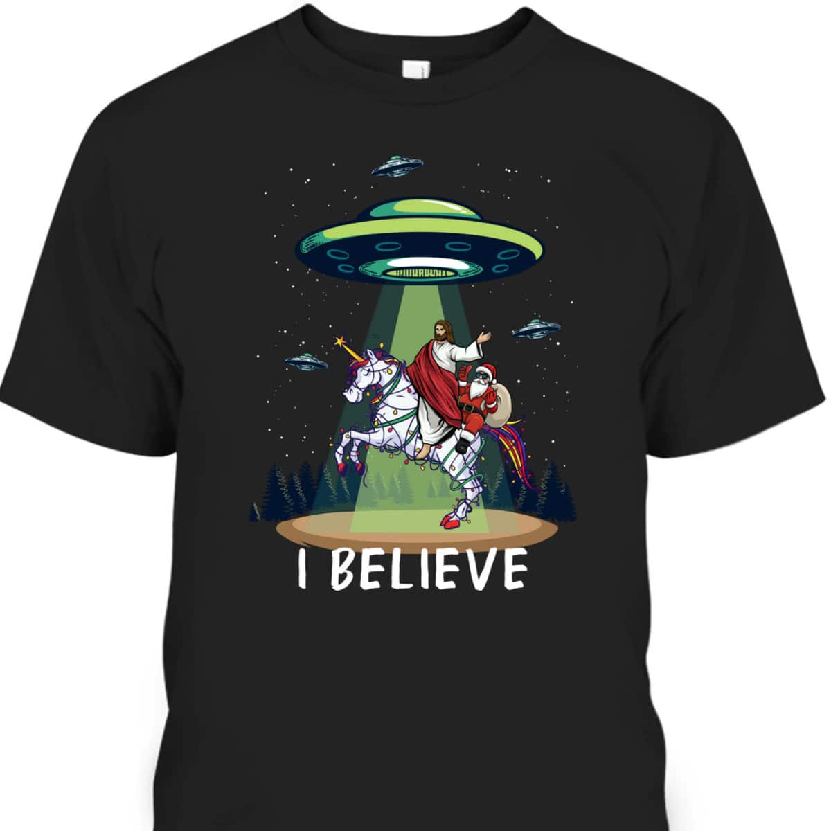 Funny Jesus And Santa Riding On Unicorn Christmas Alien UFO Believe T-Shirt Funny Jesus And Santa Riding On Unicorn Christmas Alien UFO Believe T-Shirt