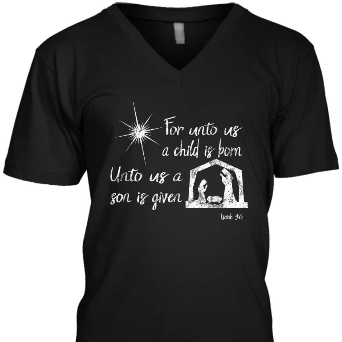 For Unto Us A Child Is Born Isaiah 96 For Christmas T-Shirt For Unto Us A Child Is Born Isaiah 96 For Christmas T-Shirt