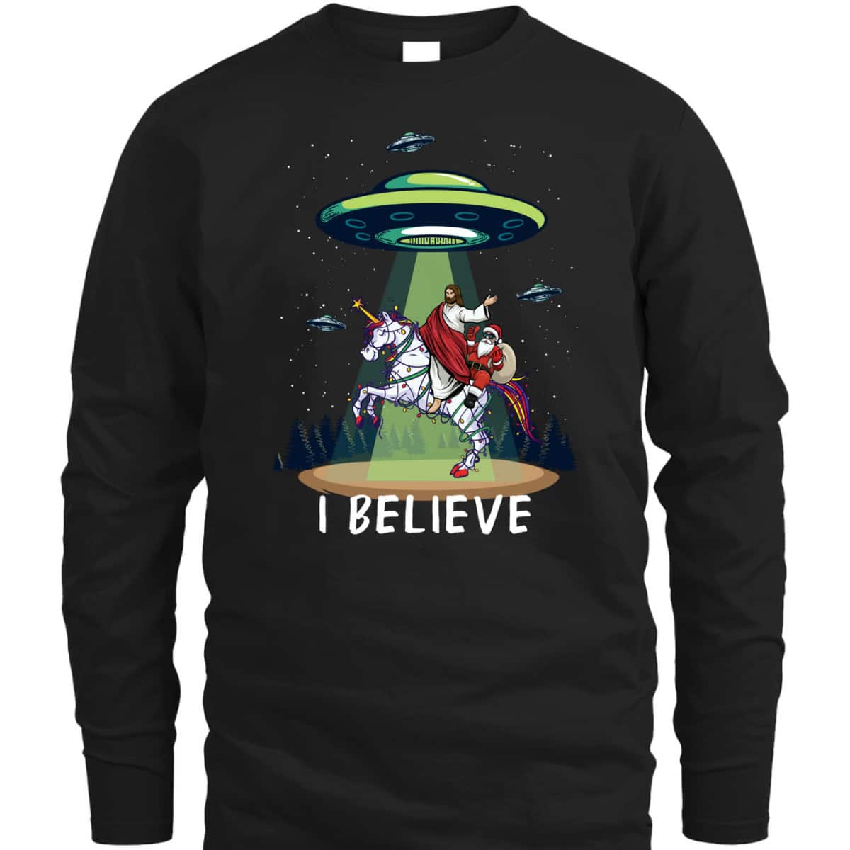 Funny Jesus And Santa Riding On Unicorn Christmas Alien UFO Believe T-Shirt Funny Jesus And Santa Riding On Unicorn Christmas Alien UFO Believe T-Shirt