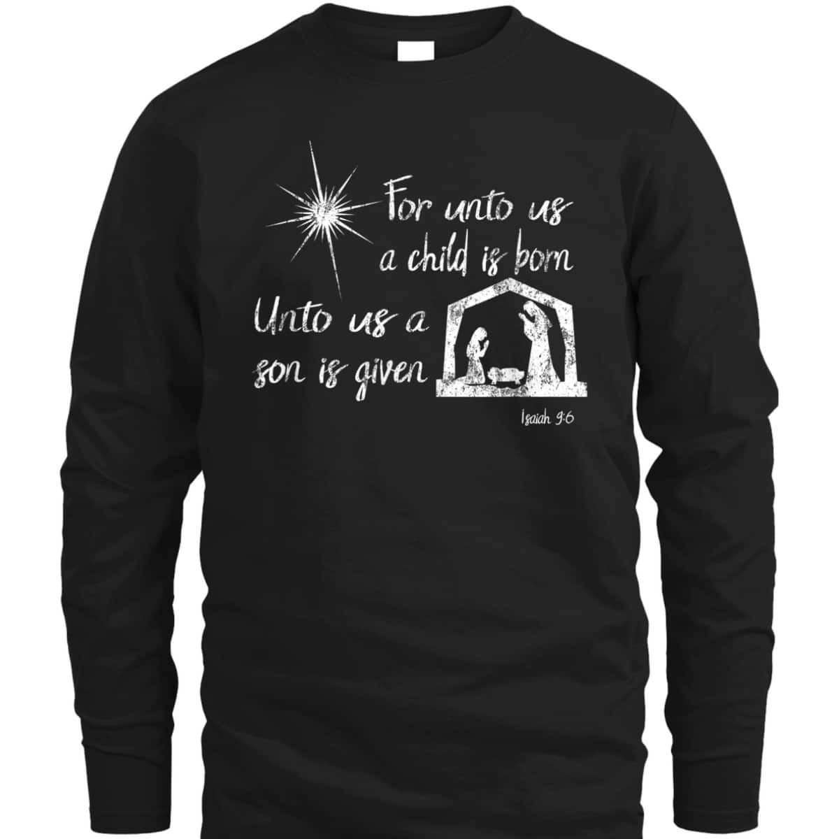 For Unto Us A Child Is Born Isaiah 96 For Christmas T-Shirt For Unto Us A Child Is Born Isaiah 96 For Christmas T-Shirt