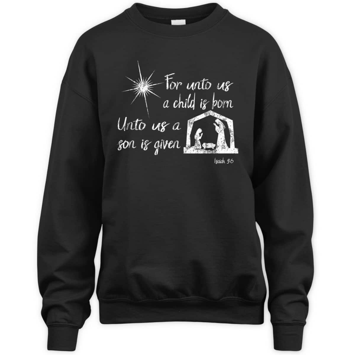 For Unto Us A Child Is Born Isaiah 96 For Christmas T-Shirt For Unto Us A Child Is Born Isaiah 96 For Christmas T-Shirt