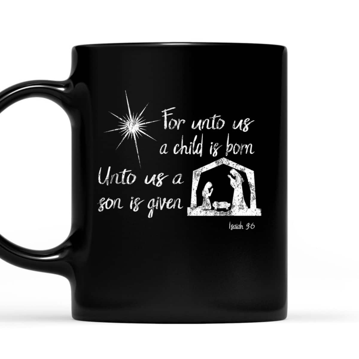 For Unto Us A Child Is Born Isaiah 96 For Christmas T-Shirt For Unto Us A Child Is Born Isaiah 96 For Christmas T-Shirt