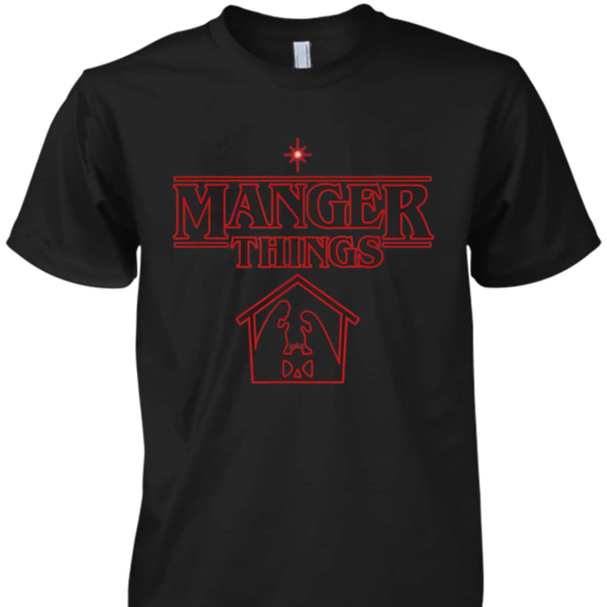 Manger Things Christmas Faith T-Shirt Religious Gift Manger Things Christmas Faith T-Shirt Religious Gift