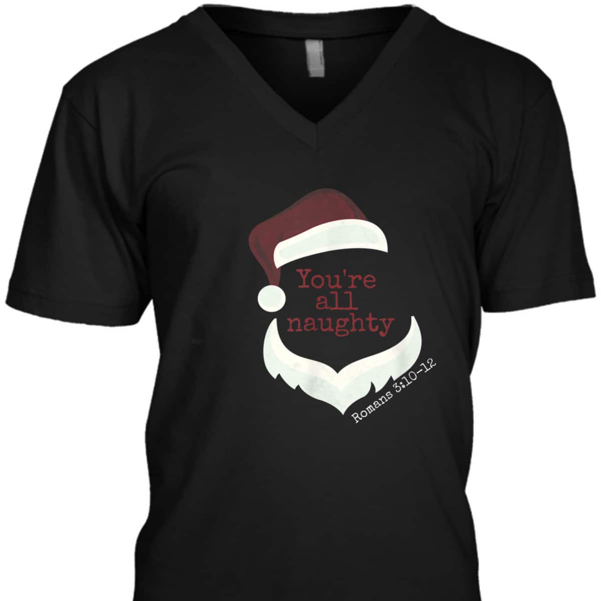 Classy Santa You're All Naughty Romans 3 Christian Christmas T-Shirt Classy Santa You're All Naughty Romans 3 Christian Christmas T-Shirt