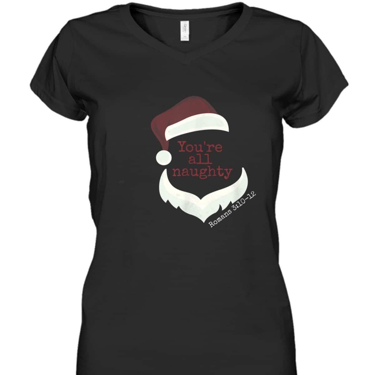 Classy Santa You're All Naughty Romans 3 Christian Christmas T-Shirt Classy Santa You're All Naughty Romans 3 Christian Christmas T-Shirt