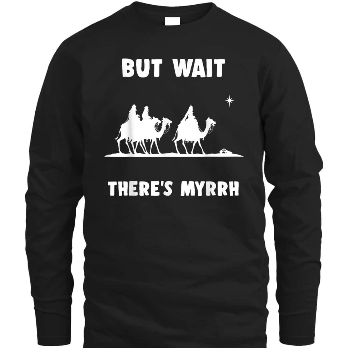Funny Christian But Wait There's Myrrh Quote T-Shirt Funny Christian But Wait There's Myrrh Quote T-Shirt