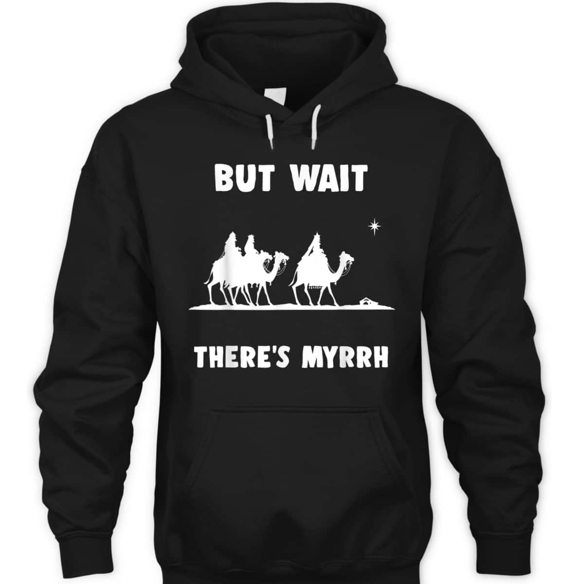 Funny Christian But Wait There's Myrrh Quote T-Shirt Funny Christian But Wait There's Myrrh Quote T-Shirt