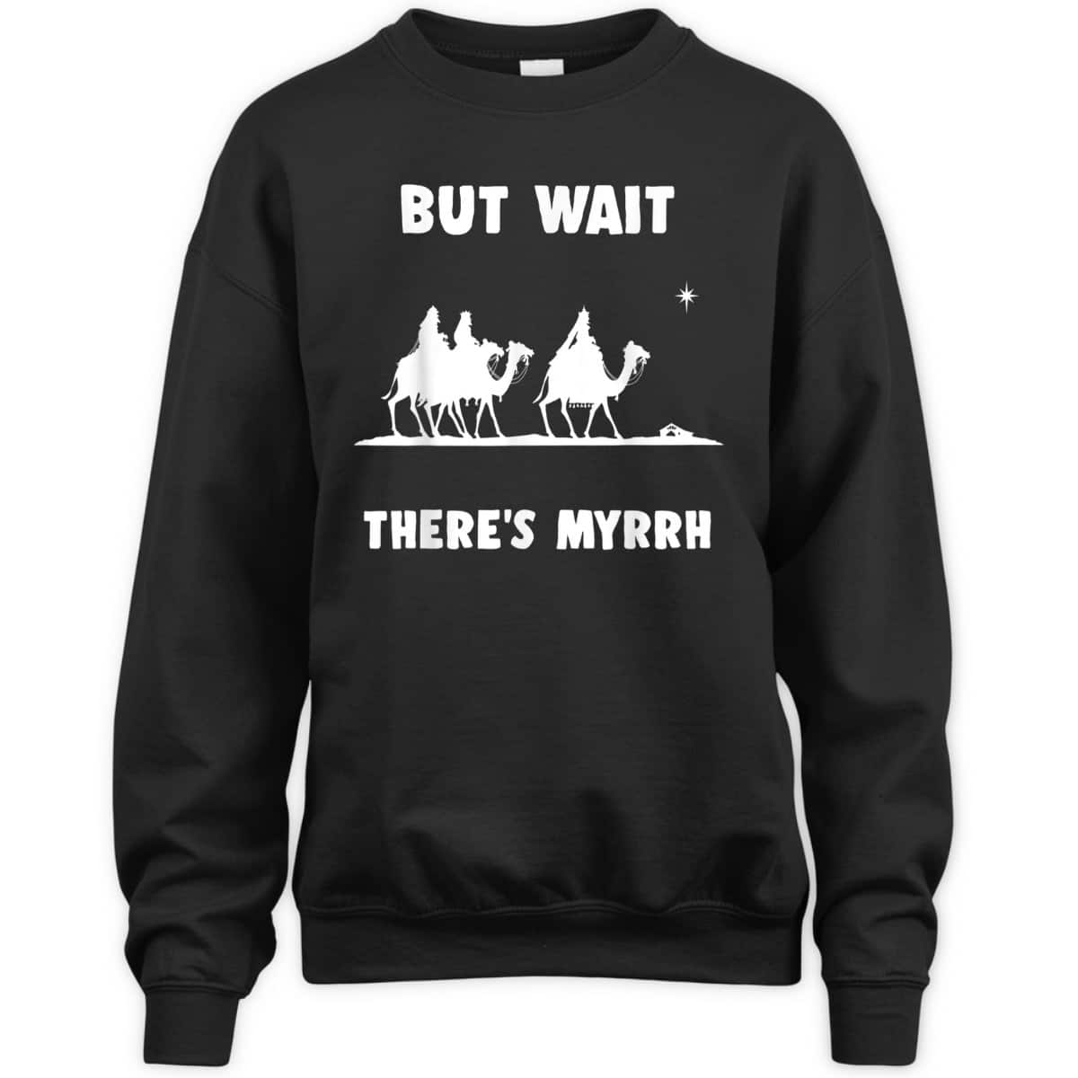 Funny Christian But Wait There's Myrrh Quote T-Shirt Funny Christian But Wait There's Myrrh Quote T-Shirt