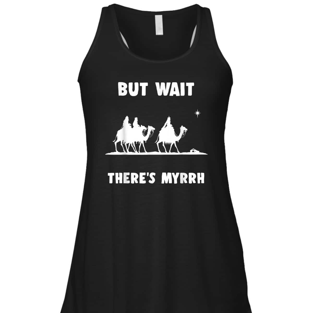 Funny Christian But Wait There's Myrrh Quote T-Shirt Funny Christian But Wait There's Myrrh Quote T-Shirt