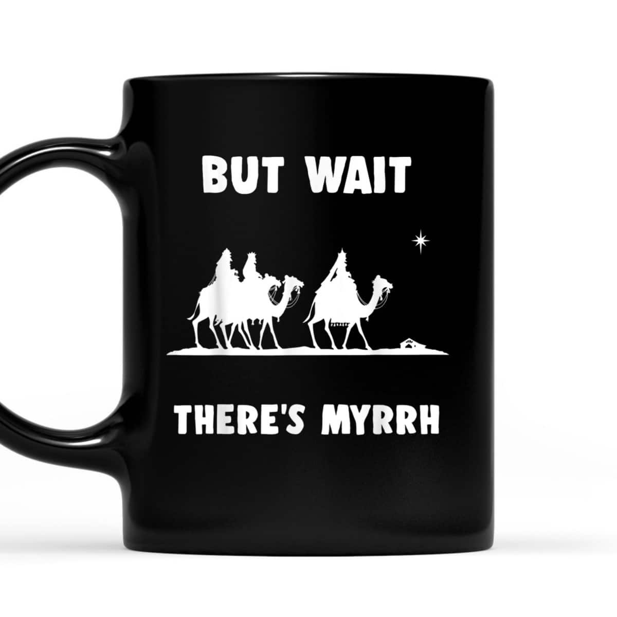 Funny Christian But Wait There's Myrrh Quote T-Shirt Funny Christian But Wait There's Myrrh Quote T-Shirt