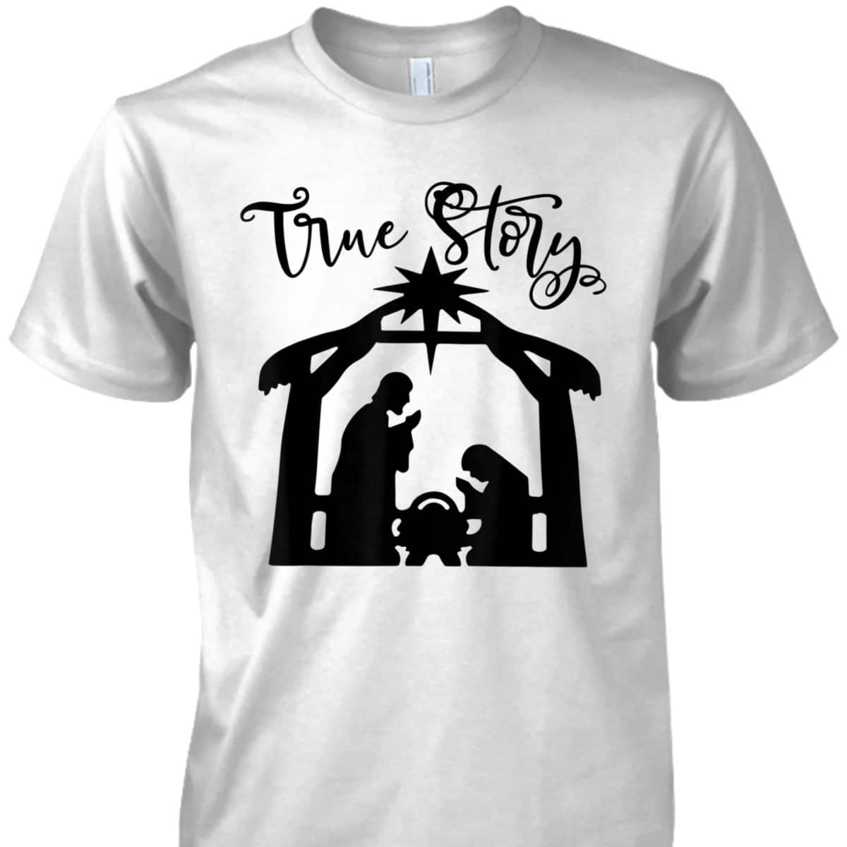 Religious Christian The Birth Of Jesus Christ Christmas True Story T-Shirt Religious Christian The Birth Of Jesus Christ Christmas True Story T-Shirt