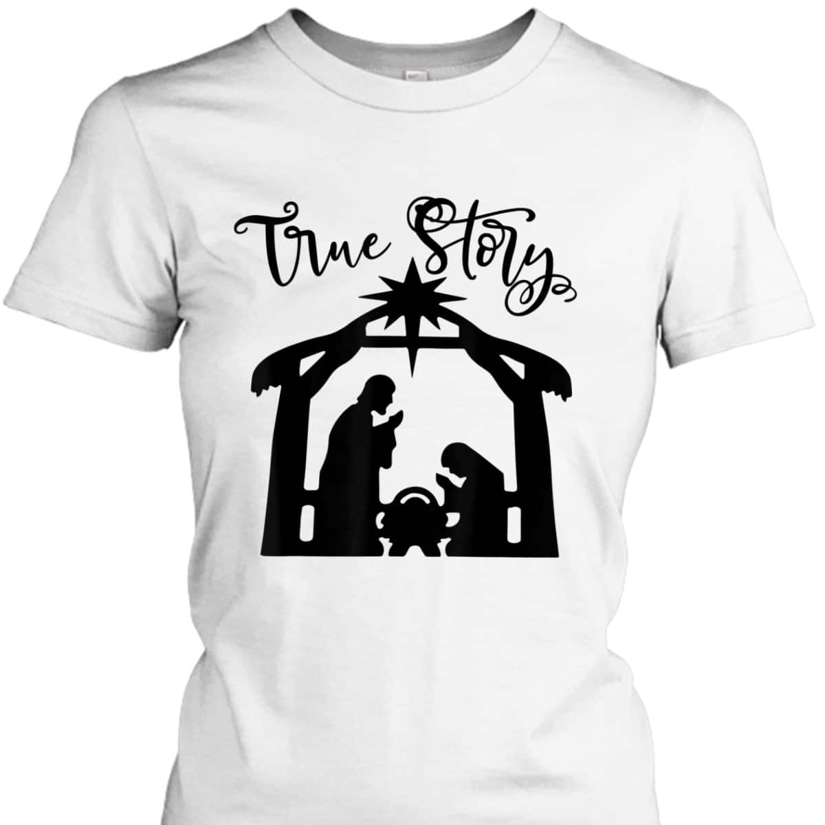 Religious Christian The Birth Of Jesus Christ Christmas True Story T-Shirt Religious Christian The Birth Of Jesus Christ Christmas True Story T-Shirt
