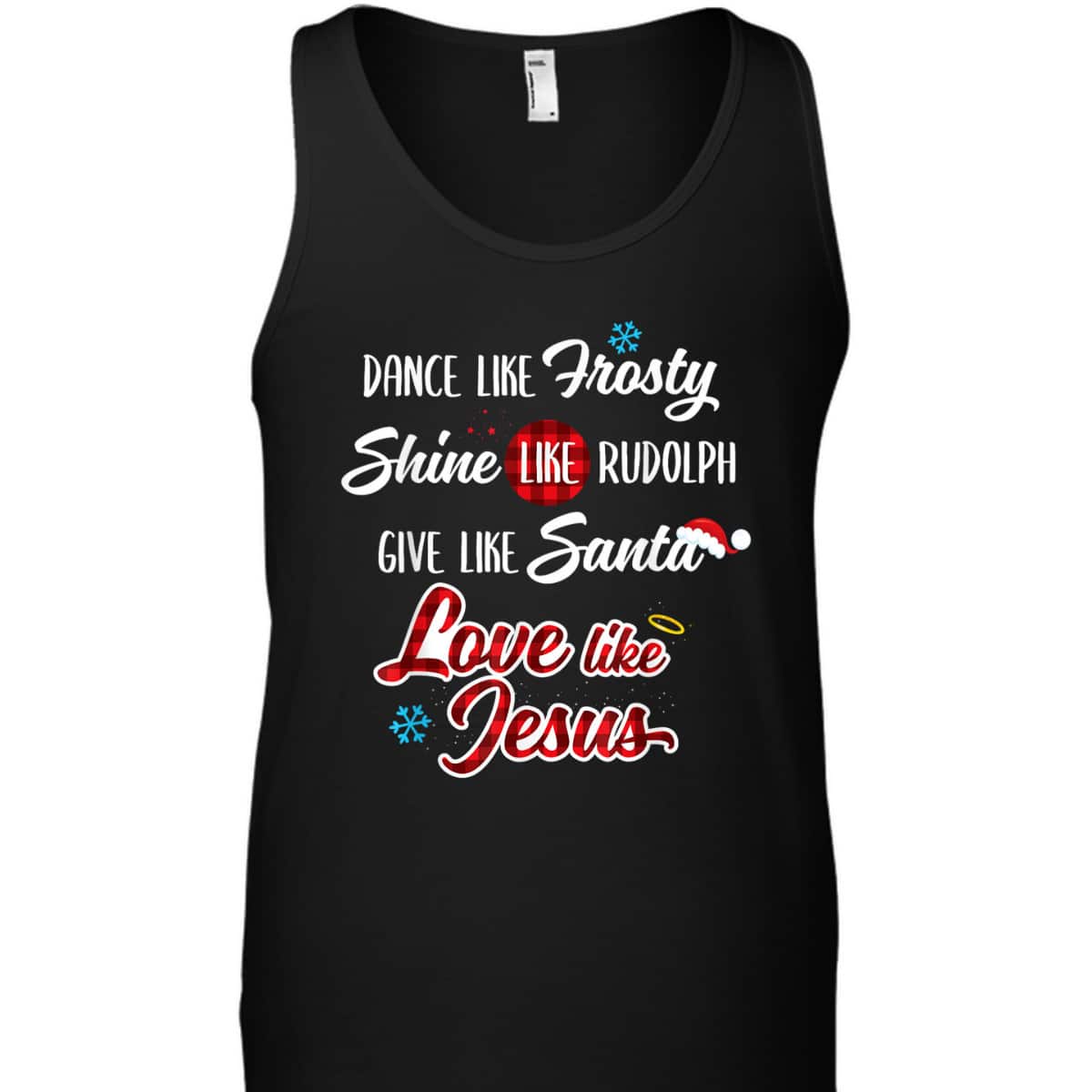 Dance Like Frosty Shine Like Rudolph Love Like Jesus T-Shirt Dance Like Frosty Shine Like Rudolph Love Like Jesus T-Shirt