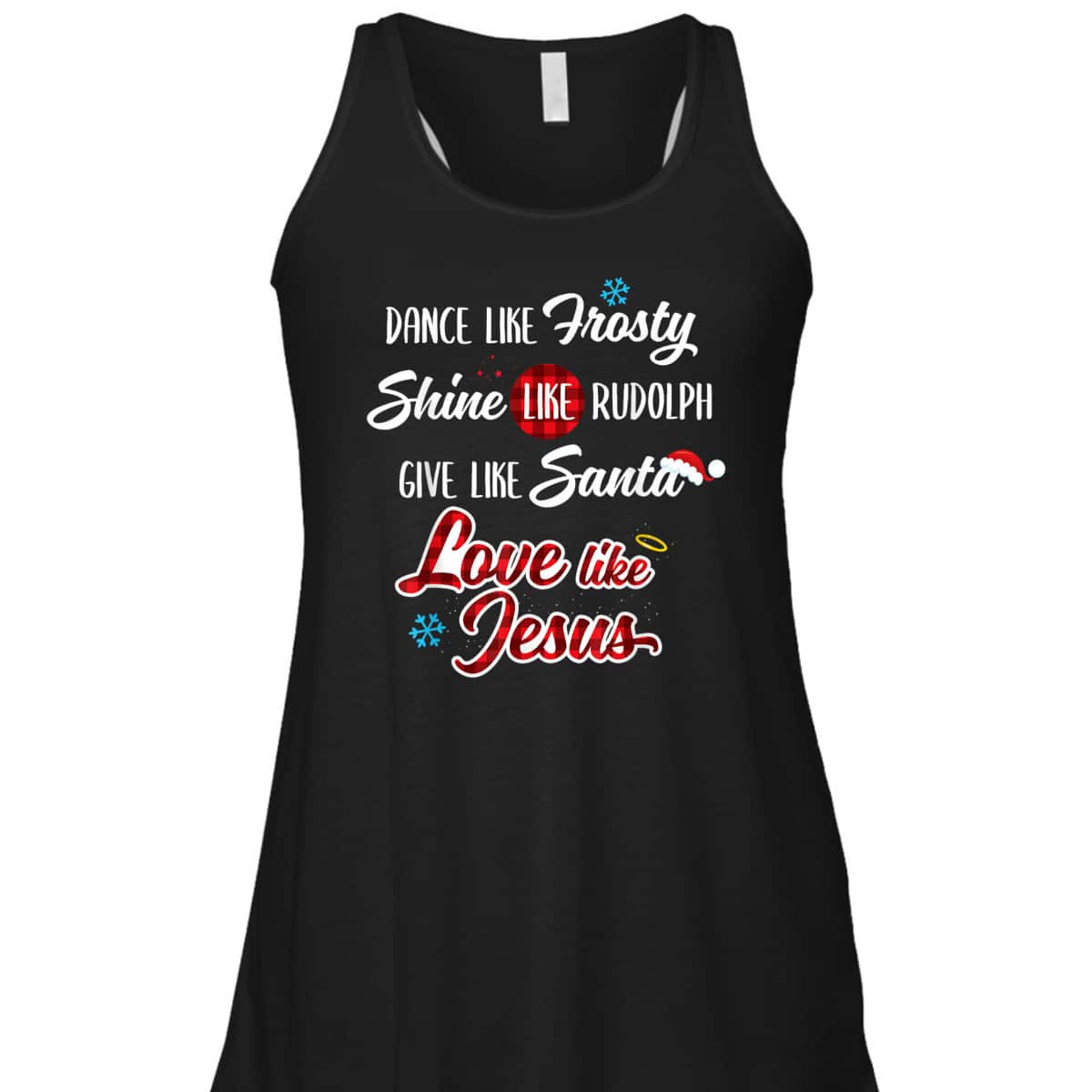 Dance Like Frosty Shine Like Rudolph Love Like Jesus T-Shirt Dance Like Frosty Shine Like Rudolph Love Like Jesus T-Shirt