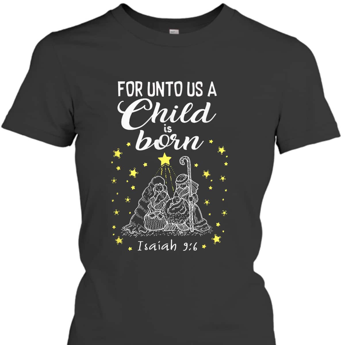 For Unto Us A Child Is Born Quote Christmas Bible Verse T-Shirt For Unto Us A Child Is Born Quote Christmas Bible Verse T-Shirt
